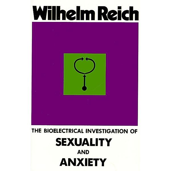 The Bioelectrical Investigation of Sexuality and Anxiety, Wilhelm Reich