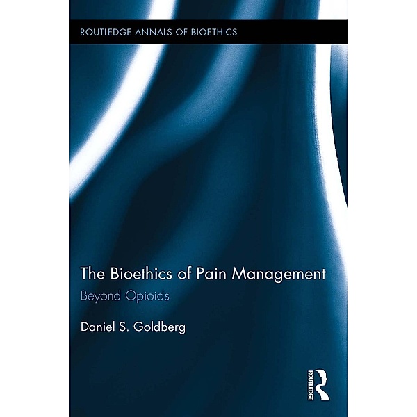 The Bioethics of Pain Management, Daniel S. Goldberg
