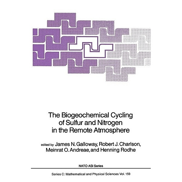 The Biogeochemical Cycling of Sulfur and Nitrogen in the Remote Atmosphere / Nato Science Series C: Bd.159