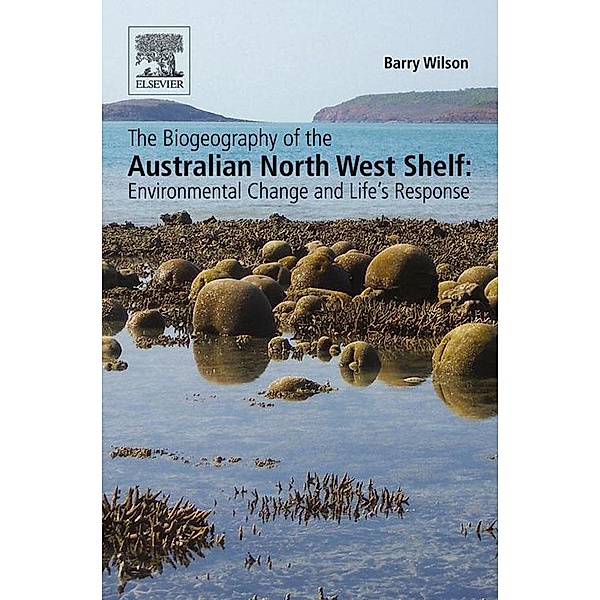 The Biogeography of the Australian North West Shelf, Barry Wilson