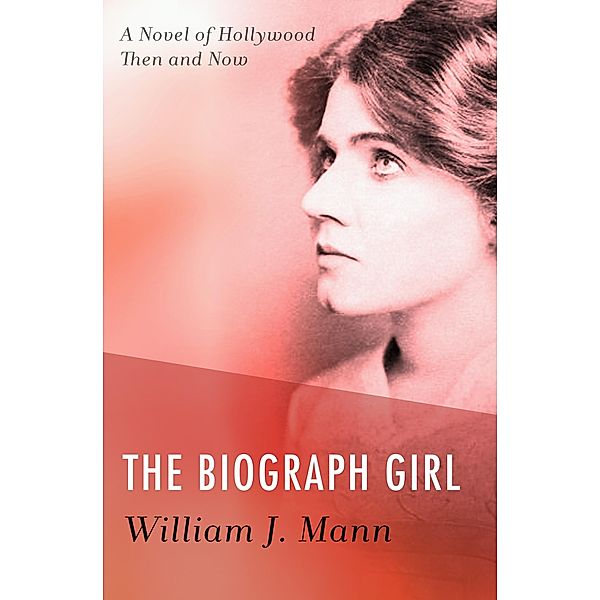 The Biograph Girl, William J. Mann