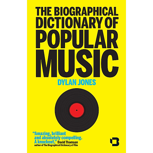 The Biographical Dictionary of Popular Music, Dylan Jones