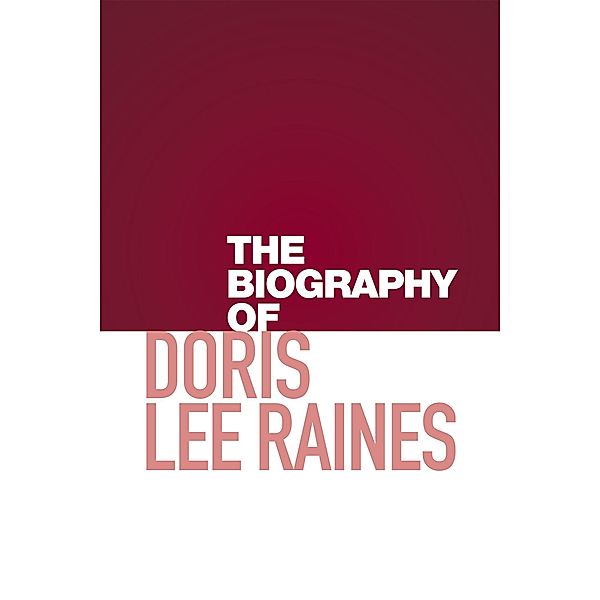 The Biography of Doris Lee Raines, Doris Raines