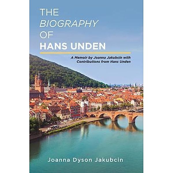 The Biography of Hans Unden / Stratton Press, Joanna Dyson Jakubcin