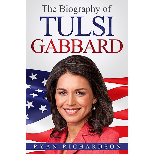 The Biography of Tulsi Gabbard, Ryan Richardson