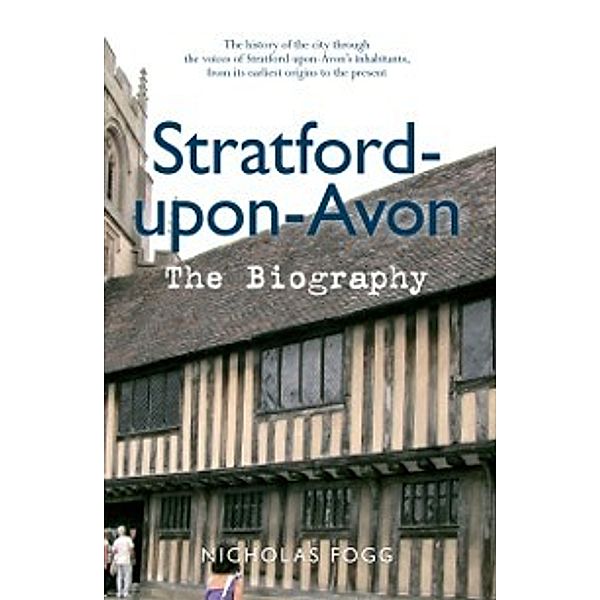 The Biography: Stratford-upon-Avon The Biography, Nicholas Fogg