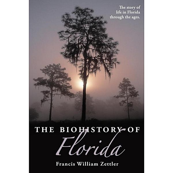 The Biohistory of Florida, Francis William Zettler