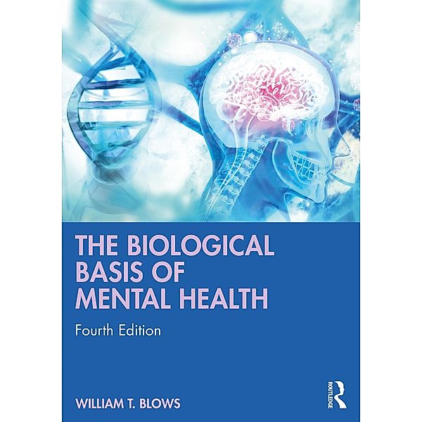 The Biological Basis of Mental Health, William T. Blows