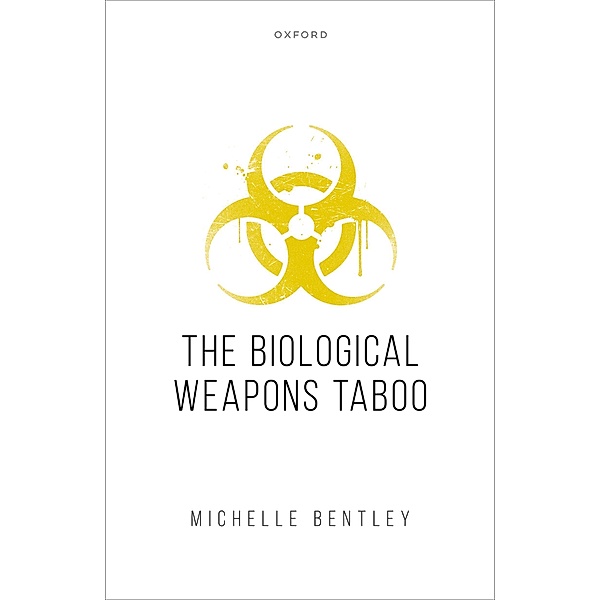The Biological Weapons Taboo, Michelle Bentley