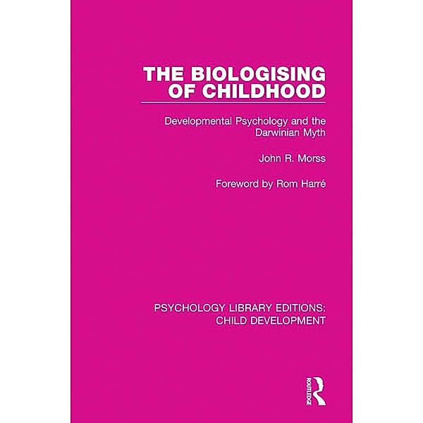 The Biologising of Childhood, John R. Morss