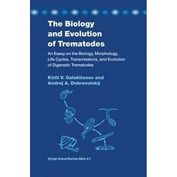 The Biology and Evolution of Trematodes, K. V. Galaktionov, A. Dobrovolskij