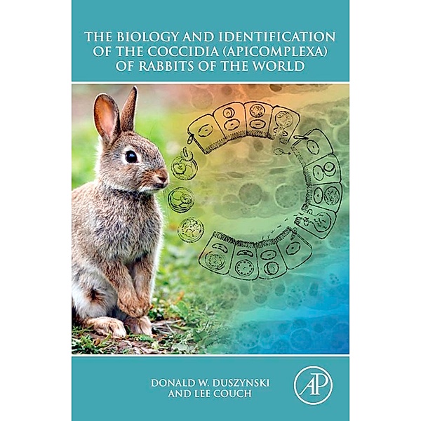 The Biology and Identification of the Coccidia (Apicomplexa) of Rabbits of the World, Donald W. Duszynski, Lee Couch