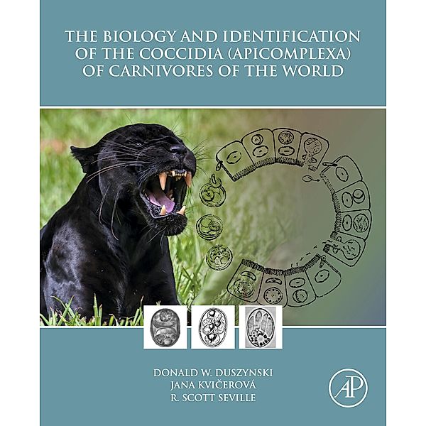 The Biology and Identification of the Coccidia (Apicomplexa) of Carnivores of the World, Donald W. Duszynski, Jana Kvicerová, R. Scott Seville