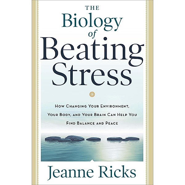 The Biology of Beating Stress, Jeanne Ricks