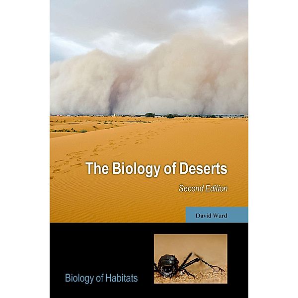 The Biology of Deserts / Biology of Habitats, David Ward