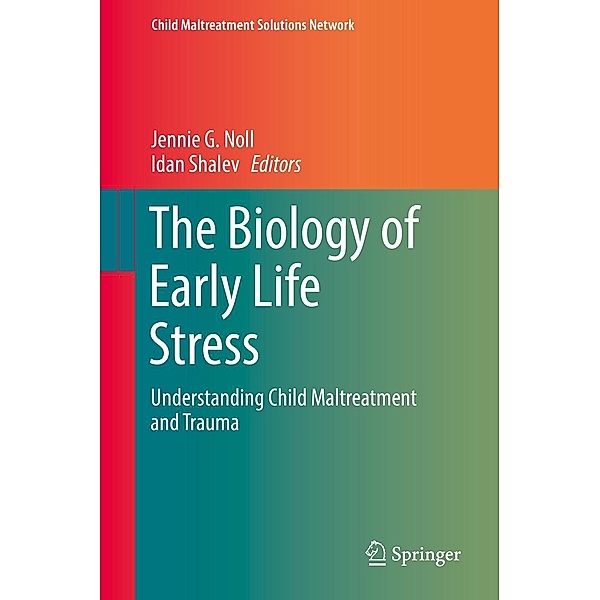 The Biology of Early Life Stress / Child Maltreatment Solutions Network