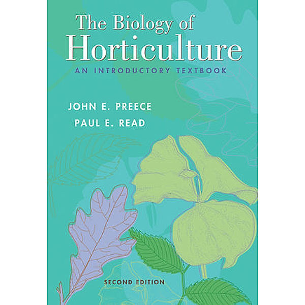 The Biology of Horticulture, John E. Preece, Paul E. Read