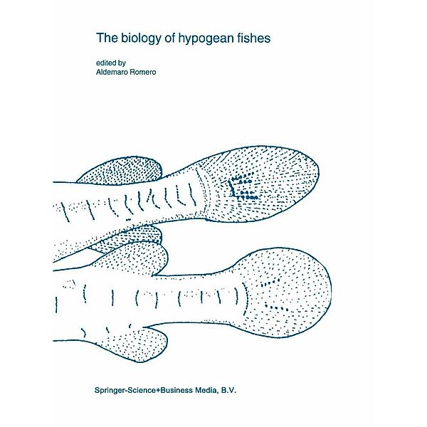 The biology of hypogean fishes / Developments in Environmental Biology of Fishes Bd.21