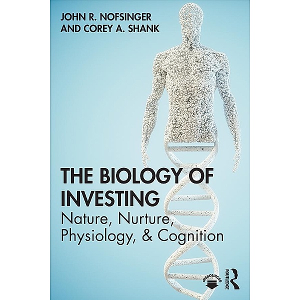 The Biology of Investing, John R. Nofsinger, Corey A. Shank