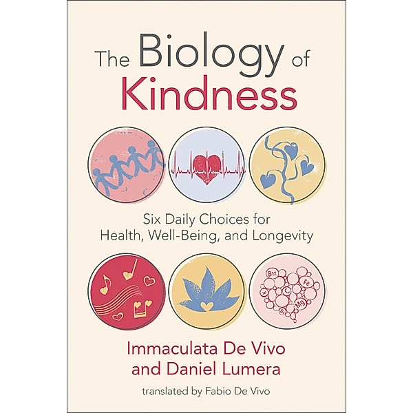 The Biology of Kindness, Immaculata De Vivo, Daniel Lumera