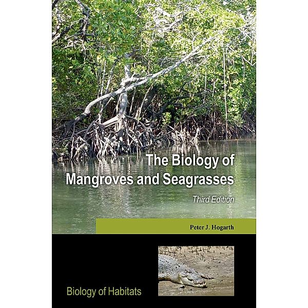 The Biology of Mangroves and Seagrasses / Biology of Habitats, Peter J. Hogarth