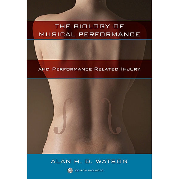 The Biology of Musical Performance and Performance-Related Injury, Alan H. D. Watson