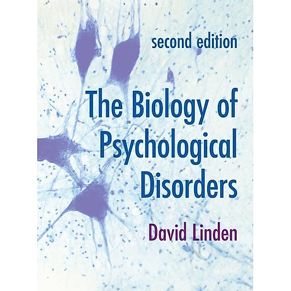 The Biology of Psychological Disorders, David Linden