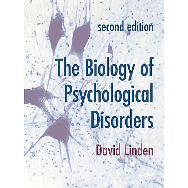 The Biology of Psychological Disorders, David Linden