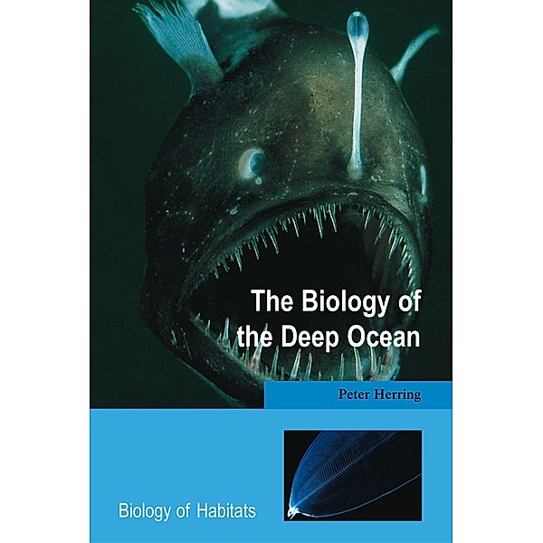 The Biology of the Deep Ocean / Biology of Habitats, Peter Herring