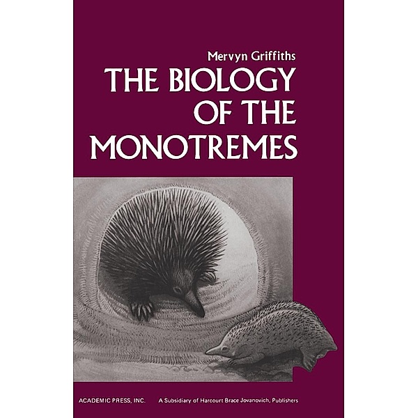 The Biology of the Monotremes, Mervyn Griffiths