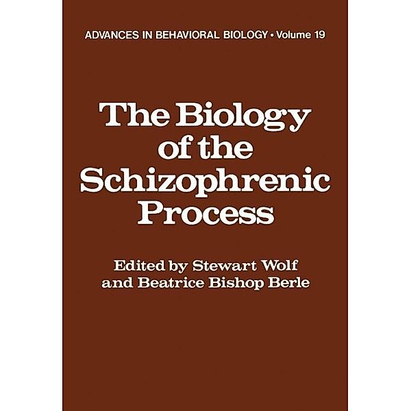The Biology of the Schizophrenic Process / Advances in Behavioral Biology Bd.19