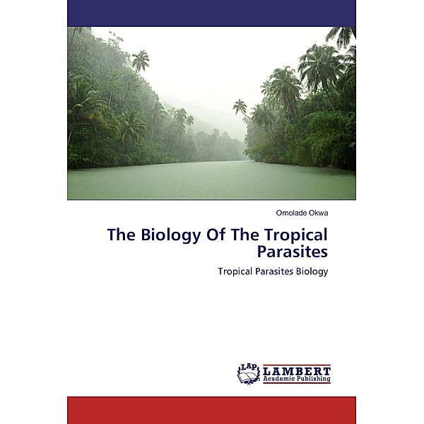 The Biology Of The Tropical Parasites, Omolade Okwa