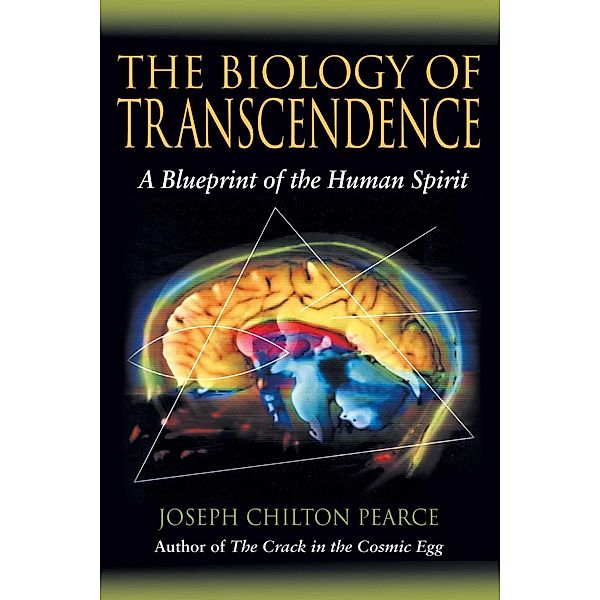 The Biology of Transcendence, Joseph Chilton Pearce