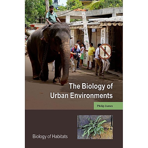 The Biology of Urban Environments / Biology of Habitats, Philip James