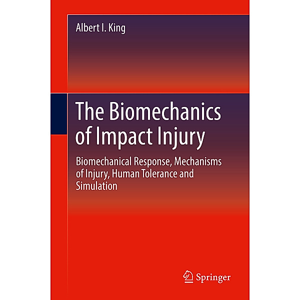 The Biomechanics of Impact Injury, Albert I. King