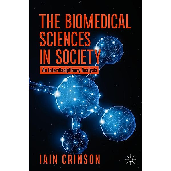 The Biomedical Sciences in Society / Progress in Mathematics, Iain Crinson