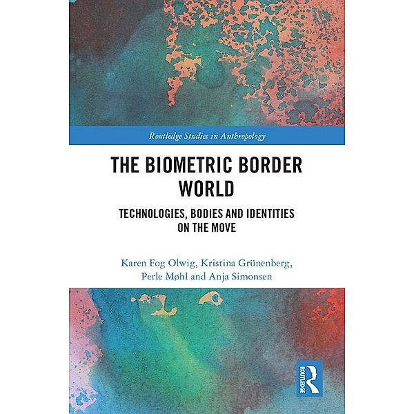 The Biometric Border World, Karen Fog Olwig, Kristina Grünenberg, Perle Møhl, Anja Simonsen