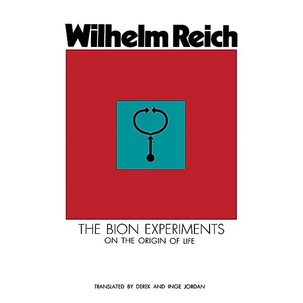 The Bion Experiments on the Origins of Life, Wilhelm Reich