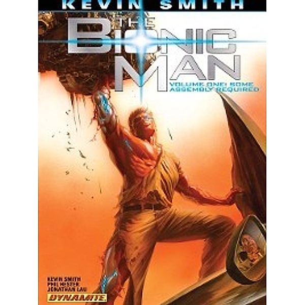 The Bionic Man (2011): The Bionic Man (2011), Volume 1, Kevin Smith, Phil Hester