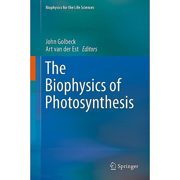 The Biophysics of Photosynthesis / Biophysics for the Life Sciences Bd.11