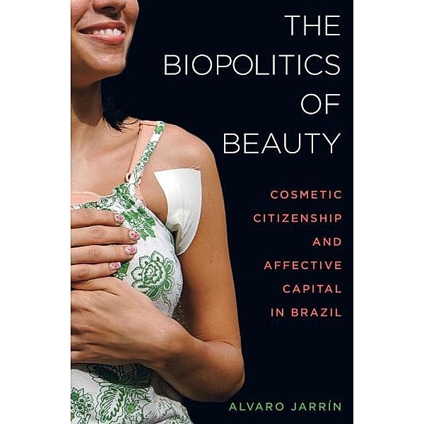 The Biopolitics of Beauty, Alvaro Jarrín