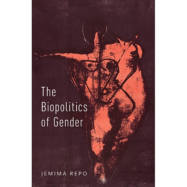 The Biopolitics of Gender, Jemima Repo