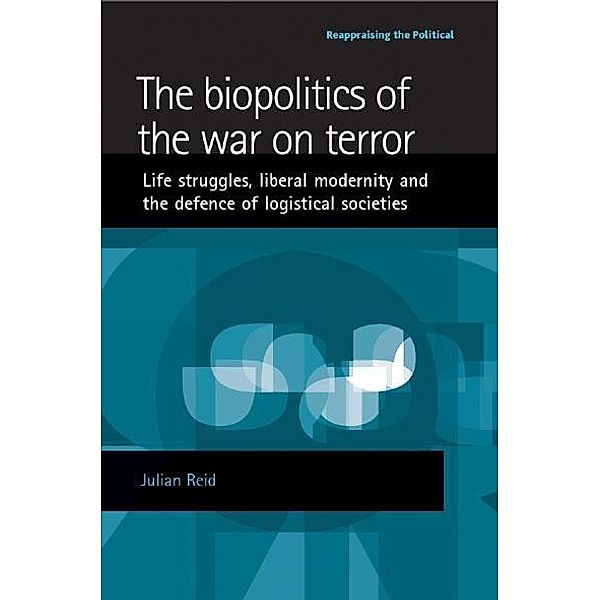The biopolitics of the war on terror / Reappraising the Political, Julian Reid