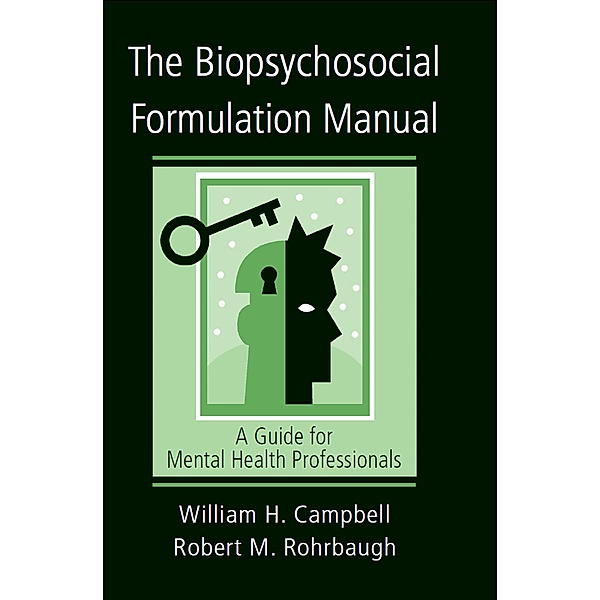 The Biopsychosocial Formulation Manual, William H. Campbell, Robert M. Rohrbaugh
