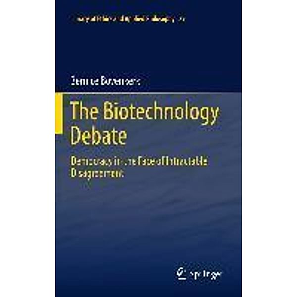 The Biotechnology Debate / Library of Ethics and Applied Philosophy Bd.29, Bernice Bovenkerk