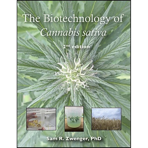 The Biotechnology of Cannabis sativa, Sam R. Zwenger