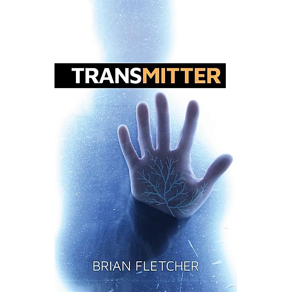 The BIOTIC Series: Transmitter (The BIOTIC Series, #1), Brian Fletcher