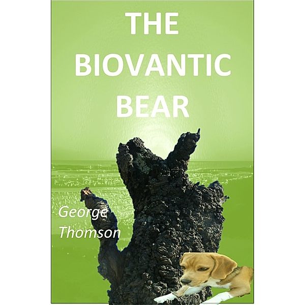 The Biovantic Bear, GEORGE THOMSON