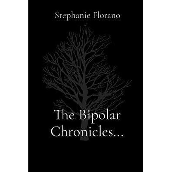The Bipolar Chronicles..., Stephanie Florano