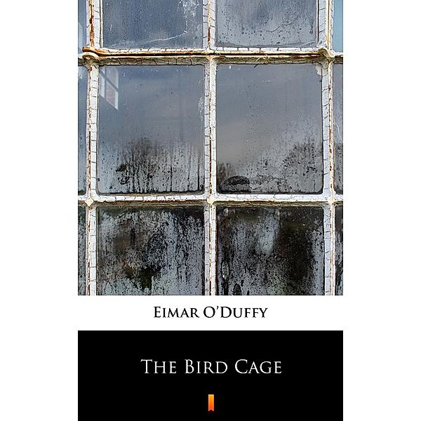 The Bird Cage, Eimar O'Duffy